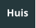 Huis